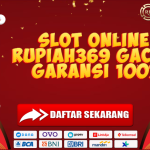 SLOT ONLINE RUPIAH369 GACOR GARANSI 100%