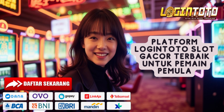 PLATFORM LOGINTOTO SLOT GACOR TERBAIK UNTUK PEMAIN PEMULA